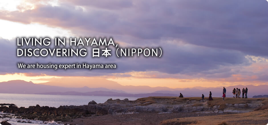 LIVING IN HAYAMA, DISCOVERING NIPPON. We are housing expert in HAYAMA area